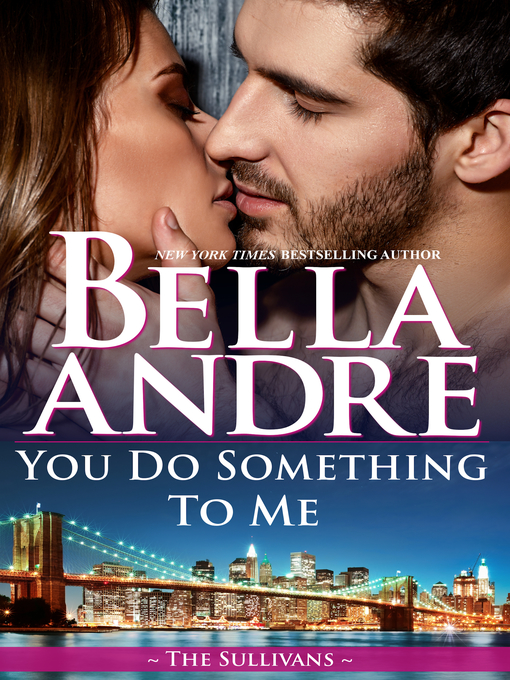 Title details for You Do Something to Me by Bella Andre - Available